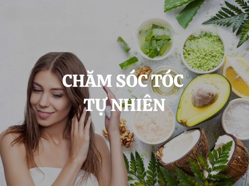 Cách chăm sóc tóc tự nhiên để có mái tóc chắc khỏe và óng mượt