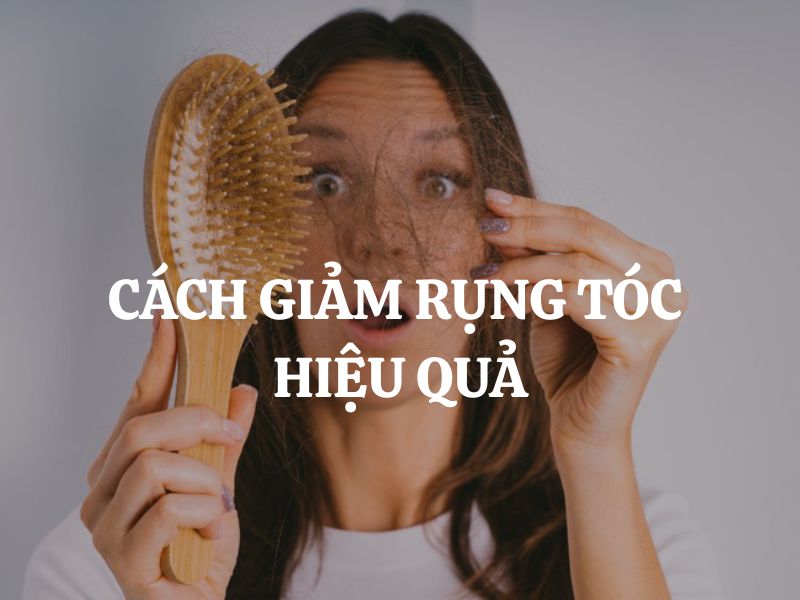Cách giảm rụng tóc hiệu quả tại nhà đơn giản ai cũng làm được