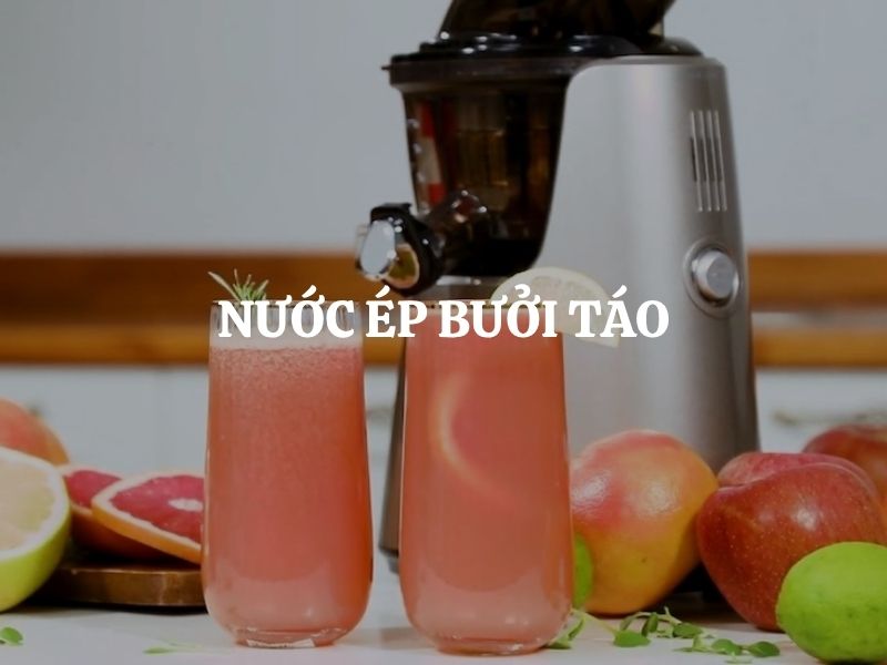 Cách làm nước ép bưởi táo thơm ngon, thanh mát, bổ dưỡng