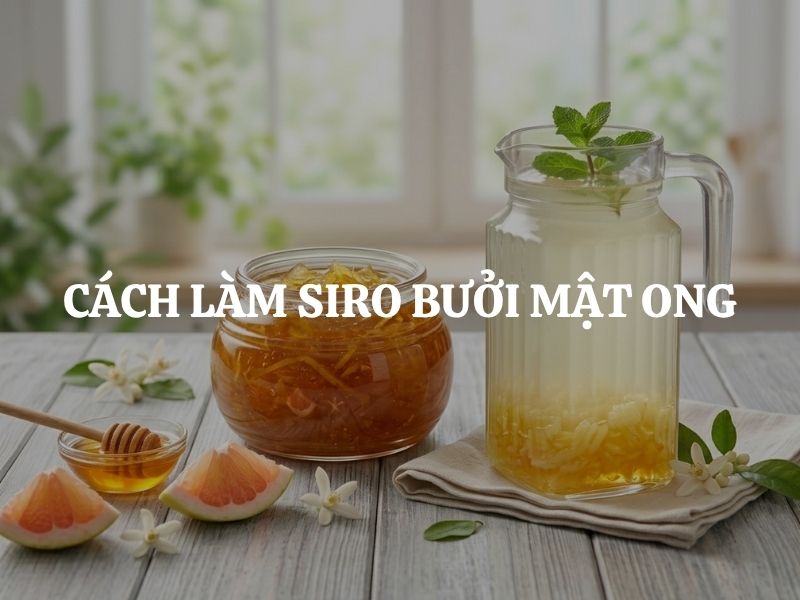 Cách làm siro bưởi mật ong chua ngọt đơn giản tại nhà, tốt cho sức khỏe Cách làm siro bưởi mật ong chua ngọt đơn giản tại nhà, tốt cho sức khỏe