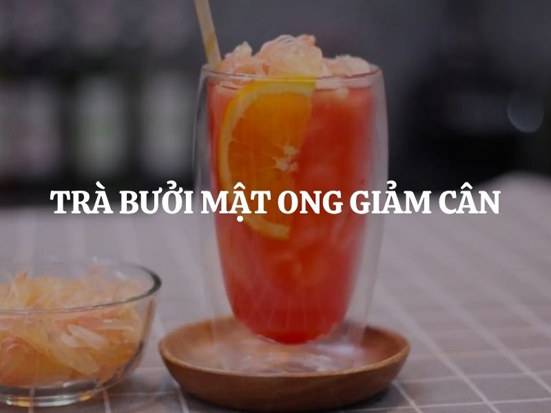 Cách pha trà bưởi mật ong giảm cân thanh mát, đẹp da, dễ làm tại nhà