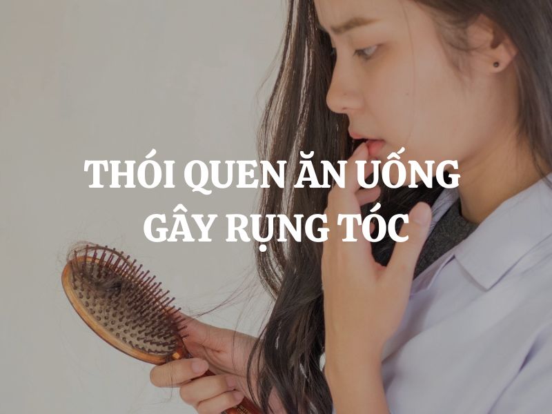 Thói quen ăn uống gây rụng tóc và những sự thật bạn chưa biết