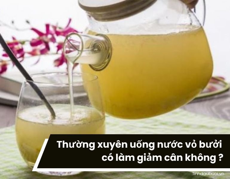 Thường xuyên uống nước vỏ bưởi có làm giảm cân không ?