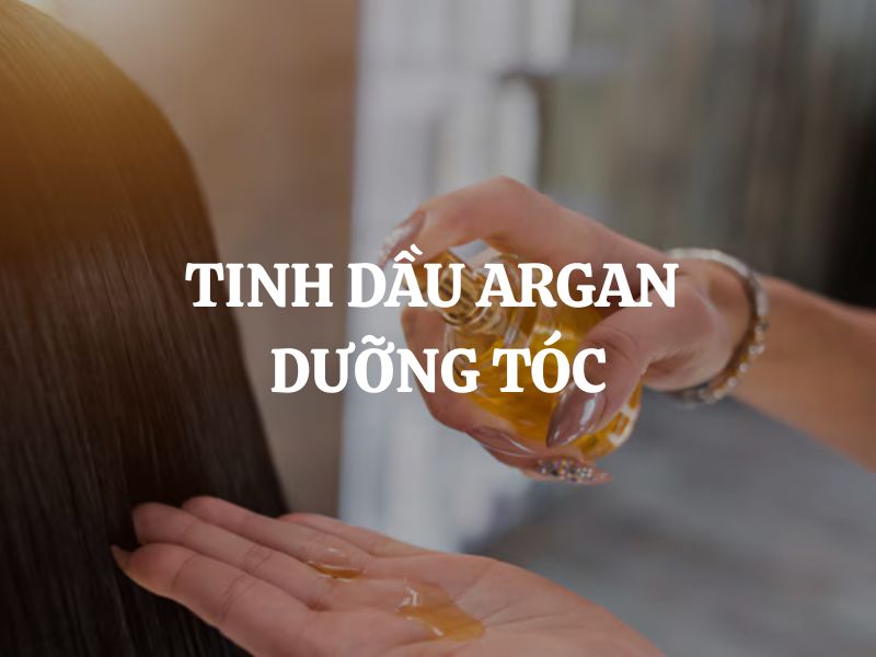 Tinh dầu Argan dưỡng tóc - Bí quyết chăm sóc mái tóc chắc khỏe và suôn mượt tự nhiên