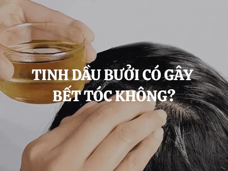 Tinh dầu bưởi có gây bết tóc không? Cách dùng tinh dầu bưởi không gây bết tóc