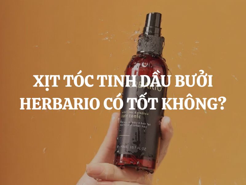 Xịt tóc tinh dầu bưởi Herbario có tốt không? Giải đáp chi tiết từ A - Z