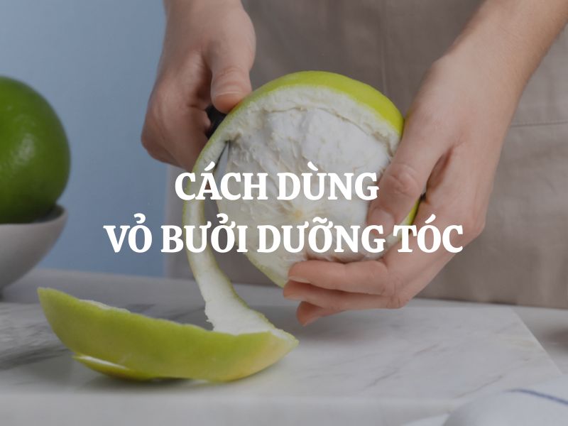 Cách dùng vỏ bưởi dưỡng tóc hiệu quả giúp tóc mềm mượt và giảm gãy rụng Cách dùng vỏ bưởi dưỡng tóc hiệu quả giúp tóc mềm mượt và giảm gãy rụng