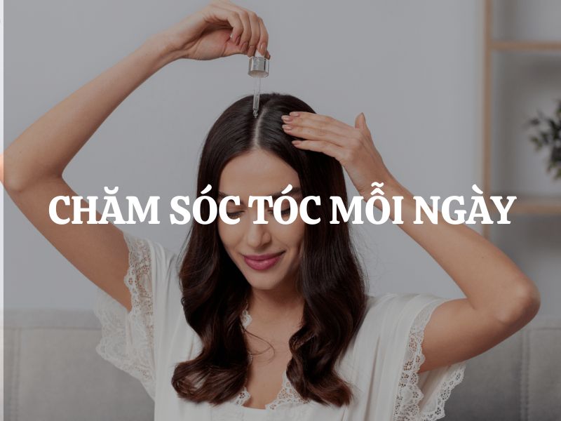 Chăm sóc tóc mỗi ngày - Bí quyết để mái tóc luôn chắc khỏe, óng mượt