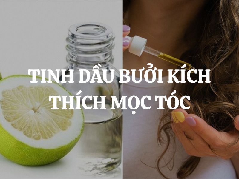 Tinh dầu bưởi kích thích mọc tóc - Bí quyết dưỡng tóc chắc khỏe từ thiên nhiên